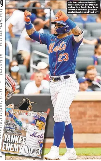  ?? ?? Javier Baez and some other Mets decided they would ‘boo’ Mets fans by giving them thumbs down during second half when Mets quickly fell from first to out of playoff hunt.