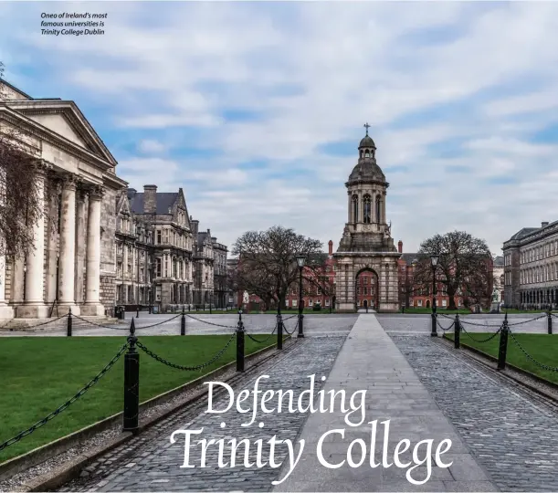  ??  ?? Oneo of Ireland's most famous universiti­es is Trinity College Dublin