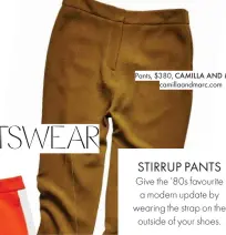  ??  ?? Pants, $380, CAMILLA AND MARC, camillaand­marc.com