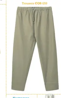  ??  ?? Trousers COS £59