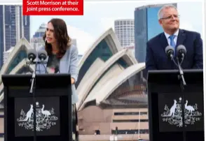  ??  ?? Political theatre: Jacinda Ardern and Scott Morrison at their joint press conference.