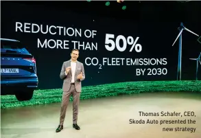  ??  ?? Thomas Schafer, CEO, Skoda Auto presented the
new strategy
