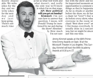  ?? ASSOCIATED PRESS FILE PHOTO ?? Jimmy Kimmel speaks at the 68th Primetime Emmy Awards on Sept. 18 at the Microsoft Theater in Los Angeles. This Sunday, Kimmel will host the 89th Academy Awards at 8:30 p.m. ET.