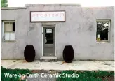  ??  ?? Ware on Earth Ceramic Studio