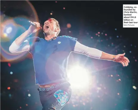 ?? Mint Pictures ?? Coldplay, cofounded by Chris Martin, banked about Dh1.8 billion on their last tour