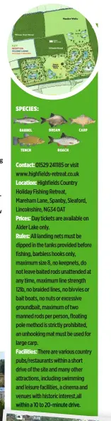  ??  ?? Contact: 01529 241185 or visit www.highfields-retreat.co.uk
Location: Highfields Country Holiday Fishing Retreat, Mareham Lane, Spanby, Sleaford, Lincolnshi­re, NG34 0AT
Prices: Day tickets are available on Alder Lake only.
Rules: All landing nets...