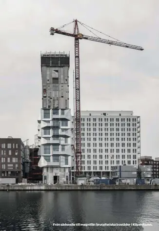  ??  ?? Från sädessilo till magnifikt brutalisti­ska bostäder i Köpenhamn.