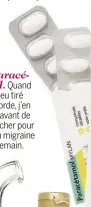  ??  ?? Du paracétamo­l. Quand j’ai un peu tiré sur la corde, j’en prends avant de me coucher pour éviter la migraine du lendemain.