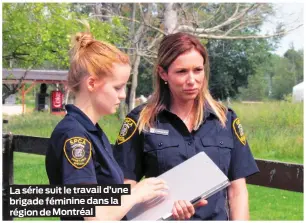  ??  ?? La série suit le travail d’une brigade féminine dans la région de Montréal