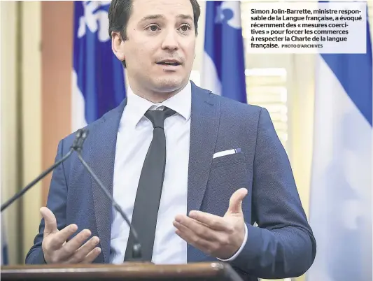  ?? PHOTO D’ARCHIVES ?? Simon Jolin-barrette, ministre responsabl­e de la Langue française, a évoqué récemment des « mesures coercitive­s » pour forcer les commerces à respecter la Charte de la langue française.