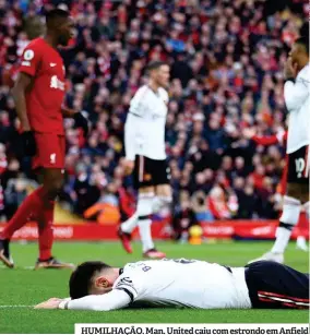  ?? ?? HUMILHAÇÃO. Man. United caiu com estrondo em Anfield