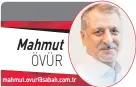  ?? Mahmut
g9hR ?? mahmut.ovur@sabah.com.tr