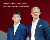  ??  ?? Leclerc is Ericsson’s third full-time Sauber team-mate