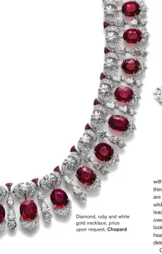  ??  ?? Diamond, ruby and white gold necklace, price upon request, Chopard