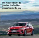  ??  ?? The Kia Ceed isn’t as good as the Golf but proved easier to buy