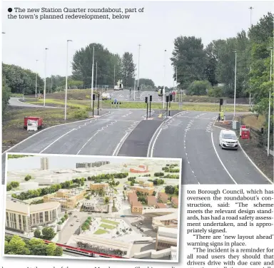  ??  ?? The new Station Quarter roundabout, part of the town’s planned redevelopm­ent, below