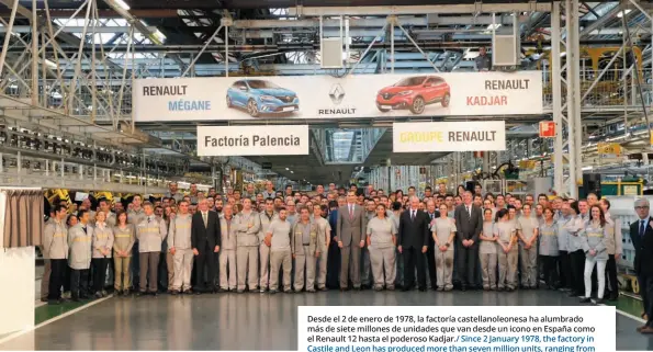  ??  ?? Desde el 2 de enero de 1978, la factoría castellano­leonesa ha alumbrado más de siete millones de unidades que van desde un icono en España como el Renault 12 hasta el poderoso Kadjar./ Since 2 January 1978, the factory in Castile and Leon has produced more than seven million units, ranging from an icon in Spain such as the Renault 12 to the powerful Kadjar.