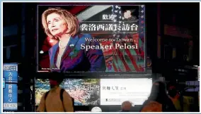  ?? AP ?? A billboard in the capital Taipei welcomes US House Speaker Nancy Pelosi to Taiwan. Her visit has further inflamed tensions with China.