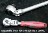  ??  ?? Adjustable angle for ratchet head is useful.