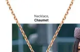  ??  ?? Necklace, Chaumet