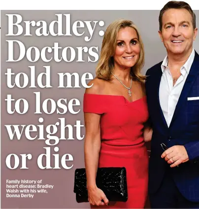  ??  ?? Family history of heart disease: Bradley Walsh with his wife, Donna Derby