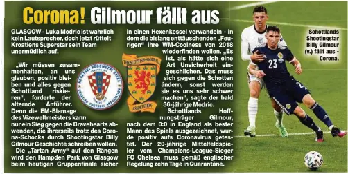  ??  ?? Schottland­s Shootingst­ar Billy Gilmour (v.) fällt aus -
Corona.