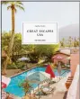  ?? (Courtesy of Taschen) ?? “Great Escapes USA: The Hotel Book”