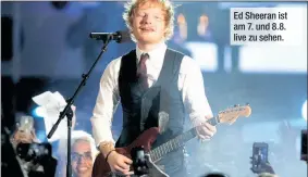  ??  ?? Ed Sheeran ist am 7. und 8.8. live zu sehen.