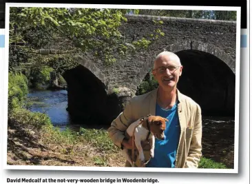  ??  ?? David Medcalf at the not-very-wooden bridge in Woodenbrid­ge.