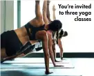  ?? ?? You’re invited to three yoga classes