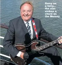  ??  ?? Gerry on a ferry... the star strikes a chord on the Mersey