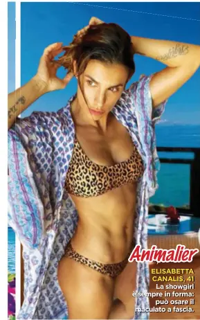  ??  ?? ELISABETTA CANALIS, 41 La showgirl è sempre in forma: può osare il maculato a fascia.