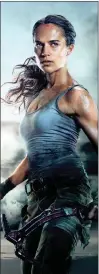  ??  ?? Alicia Vikander as Lara Croft in Tomb Raider.