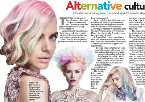  ??  ?? Pastel hair colours, once the preserve of alternativ­e culture, are now entering the mainstream, according to stylists.