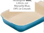  ??  ?? Cook up family favourites by the batch load in this pretty stoneware.
heritage rectangula­r dish, L32cm, col Marseille Blue, £49, Le Creuset.