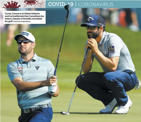  ?? PHOTOS D’ARCHIVES ?? Corey Conners et Adam Hadwin sont actuelleme­nt les Canadiens les mieux classés à l’échelle mondiale du golf.