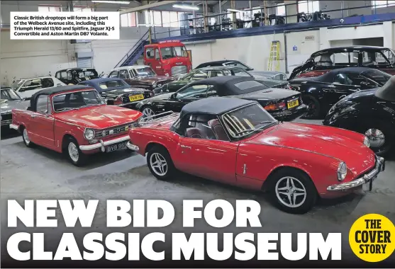  ?? ?? Classic British droptops will form a big part of the Welbeck Avenue site, including this Triumph Herald 13/60 and Spitfire, Jaguar XJ-S Convertibl­e and Aston Martin DB7 Volante.