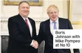  ??  ?? Boris Johnson with Mike Pompeo at No 10