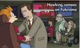  ??  ?? Hawking cameos on Futurama