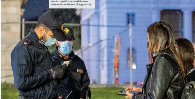  ?? (Fotogramma) ?? Sotto, i controlli della polizia ieri sera all’Arco della Pace. A sinistra: l’area per i tamponi «drive through» in auto ieri pomeriggio all’ospedale Buzzi. A destra: i passeggeri in mascherina su un vagone della metropolit­ana; due vigilesse invitano un ciclista in Galleria a indossare correttame­nte la mascherine; nell’ultima foto, la pattuglia dei ghisa a passeggio ieri sera in corso Como, una delle zone della movida milanese