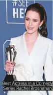  ??  ?? Best Actress in a Comedy Series Rachel Brosnahan.