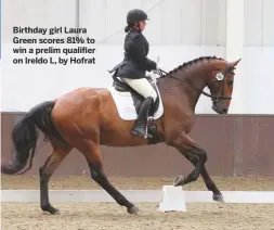  ??  ?? Birthday girl Laura Green scores 81% to win a prelim qualifier on Ireldo L, by Hofrat