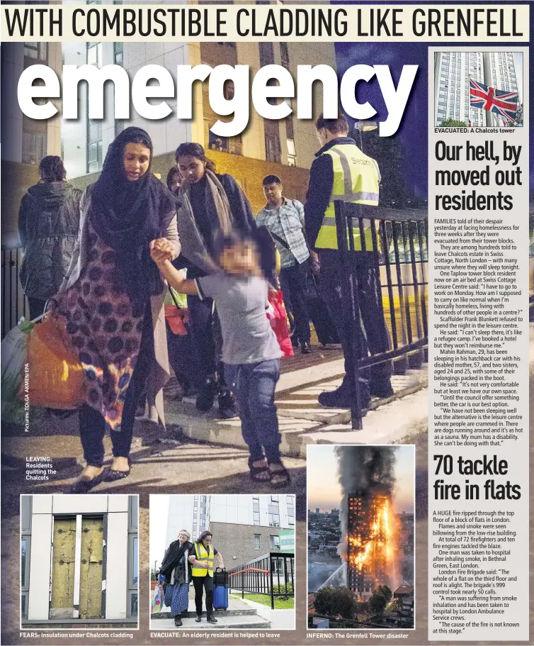  ??  ?? LEAVING: Residents quitting the Chalcots FEARS: Insulation under Chalcots cladding EVACUATE: An elderly resident is helped to leave INFERNO: The Grenfell Tower disaster EVACUATED: A Chalcots tower