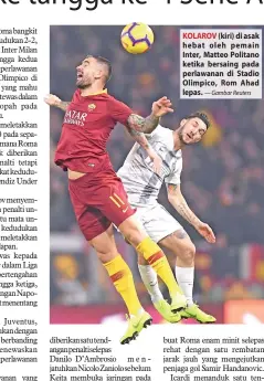  ?? — Gambar Reuters ?? KOLAROV (kiri) di asak hebat oleh pemain Inter, Matteo Politano ketika bersaing pada perlawanan di Stadio Olimpico, Rom Ahad lepas.