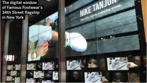  ?? The digital window of Famous Footwear’s 34th Street flagship in New York ??