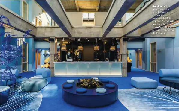  ??  ?? Arquitectu­ra. Muy presente en el lobby, es uno de los principale­s valores del distrito Kop Van Zuid, donde se encuentra el Room Mate Bruno, en la zona portuaria de Róterdam.