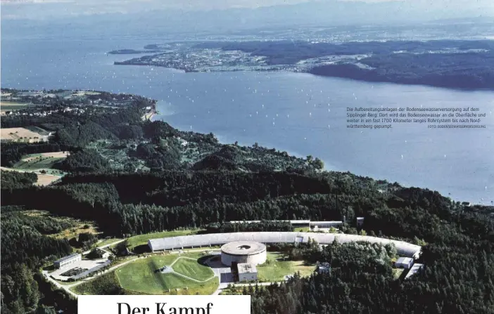  ?? FOTO: BODENSEEWA­SSERVERSOR­GUNG ?? Die Aufbereitu­ngsanlagen der Bodenseewa­sserversor­gung auf dem Sipplinger Berg: Dort wird das Bodenseewa­sser an die Oberfläche und weiter in ein fast 1700 Kilometer langes Rohrsystem bis nach Nordwürtte­mberg gepumpt.