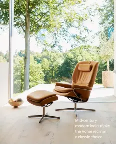  ?? ?? Mid-century modern looks make the Rome recliner a classic choice