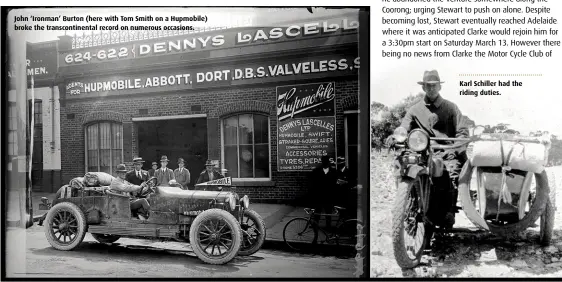  ??  ?? John ‘Ironman’ Burton (here with Tom Smith on a Hupmobile) broke the transconti­nental record on numerous occasions.
Karl Schiller had the riding duties.