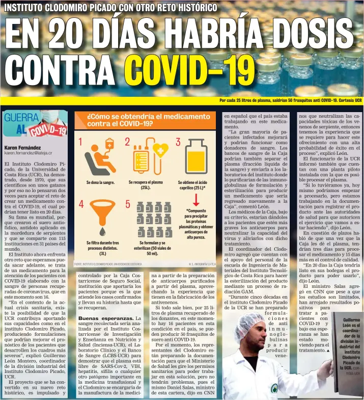  ?? COR-
TESÍA UCR ?? Por cada 25 litros de plasma, saldrían 50 frasquitos anti COVID-19. Cortesía UCR
Guillermo León es el coordinado­r de la división industrial del
instituto Clodomiro Picado de la UCR.